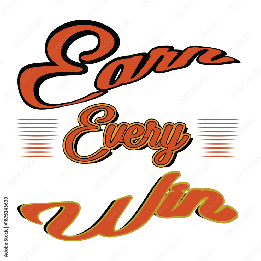 Obraz premium Inspirational earn every win typography Vector