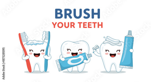 Three happy cartoon teeth holding toothbrushes and toothpaste with the text brush your teeth to encourage good dental hygiene.