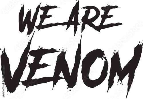 We Are Venom Text Logo - Black and White Grunge Style