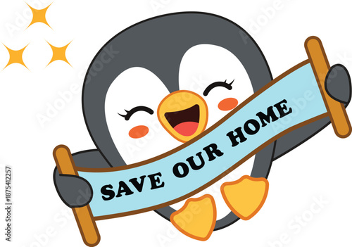 Smiling cartoon penguin with 'Save Our Home' banner, symbolizing a plea for environmental protection, habitat conservation, and global planet preservation efforts
