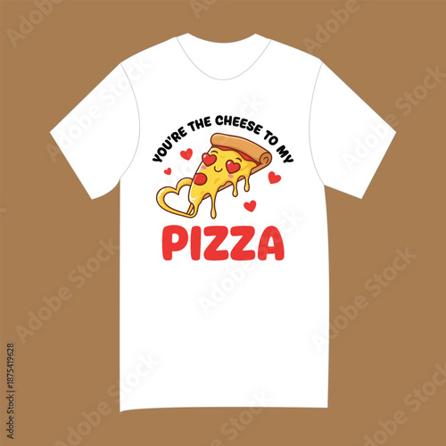 Funny Pizza Love T-Shirt – “You’re the Cheese to My Pizza” Design