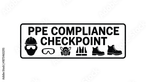 PPE compliance checkpoint sign with safety equipment icons