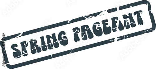 Distressed Rubber Stamp with Spring Pageant Text for Seasonal Contest Announcements