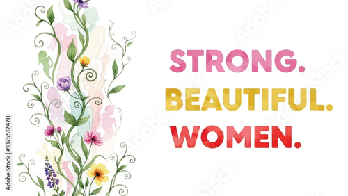 Inspirational quote with floral design strong beautiful women empowerment phrase