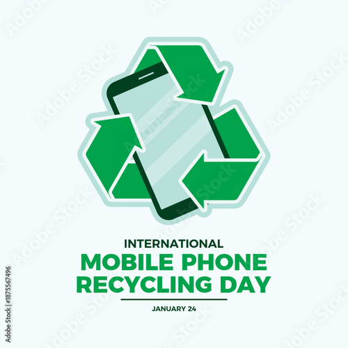 International Mobile Phone Recycling Day poster vector illustration. Green arrows recycling symbol and mobile phone icon. Template for background, banner, card. January 24. Important day