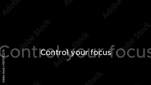 A motivational message 'Control your focus' with a shadow effect on black background.