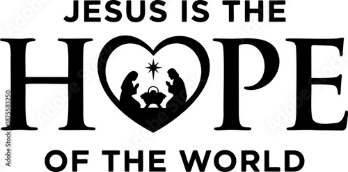 Jesus Is The Hope Of The World Christmas Nativity Silhouette Typography Vector