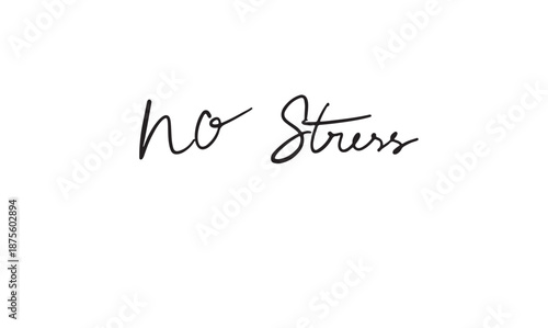 No stress text font calligraphy hand written lettering script black color object icon calm business problem health work job occupation relaxation well being mediation anxiety no stress balance happy 