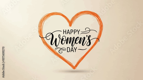 Hand drawn orange heart with happy women's day text in elegant black script on beige background symbolizing love and appreciation