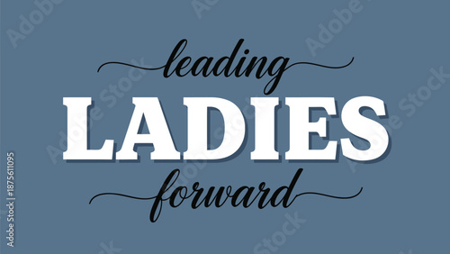 Leading ladies forward text graphic with elegant typography on blue background