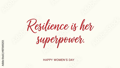 Inspirational quote for women's day resilience is her superpower happy women's day
