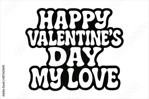 happy valentine s day my love message in white and black