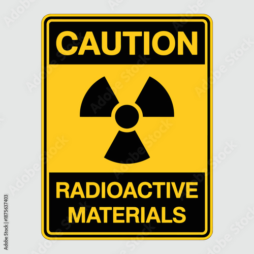Caution Sign for Radioactive Materials Warning