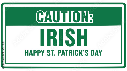 St patrick's day caution sign with irish text and green border design