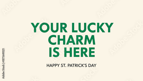 St patrick's day greeting card with 'your lucky charm is here' message in green on cream background