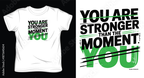 Graphic text quote you are stronger than the moment you on white t shirt mockup