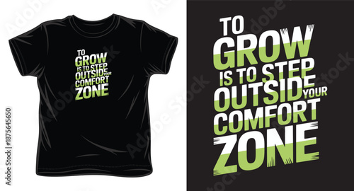 To grow is to step outside your comfort zone typography graphic on t shirt