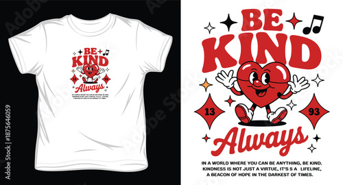Retro heart character saying be kind always with inspirational quote for t shirt design