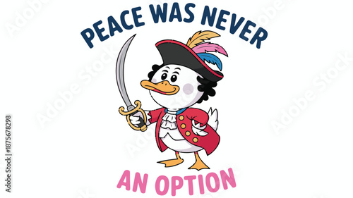 Cartoon Duck Pirate Holding Sword With Text Peace Was Never An Option Keywords: duck, pirate, cartoon, character, animal, bird