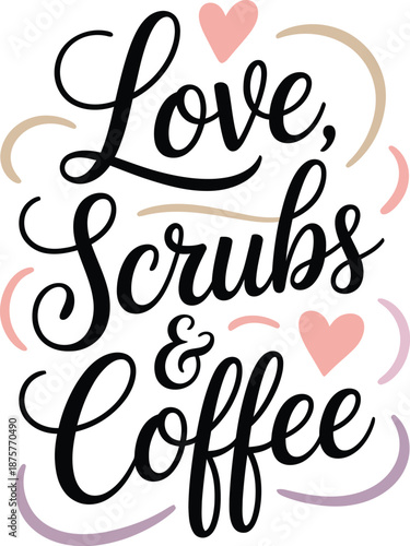 Love, Scrubs & Coffee - A Nurse's Essential Trio