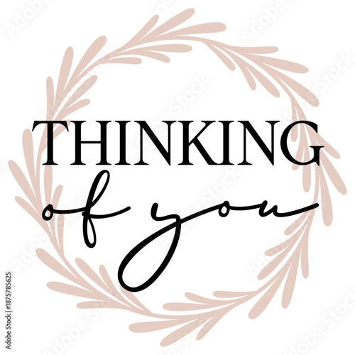 Thinking of You | Sympathy Phrase | Botanical Vector Design