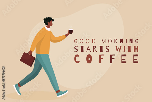 Good morning starts with coffee inspirational quote with man character going to office lifestyle.