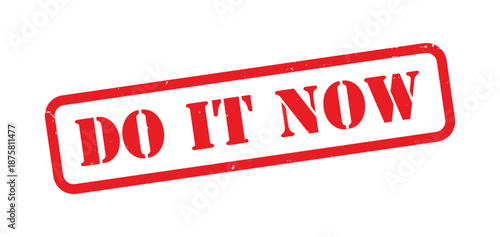 Do It Now Red Grunge Rubber Stamp, Distressed Vintage Ink Urgent Action and Priority Task Label, Immediate Attention and Motivation Mark, Rough Texture Business, Office, and Productivity Concept