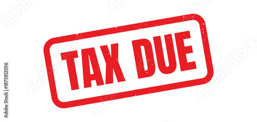 Tax Due Red Grunge Rubber Stamp, Distressed Vintage Ink Payment Reminder Label, Past Due Tax Notice Mark, Rough Texture Finance and Accounting Concept