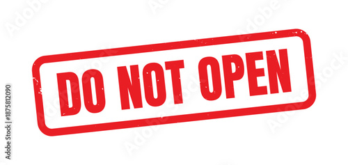 Do Not Open Red Grunge Rubber Stamp, Distressed Vintage Ink Warning Label, Tamper Protection Notice Mark, Rough Texture Packaging Security Concept