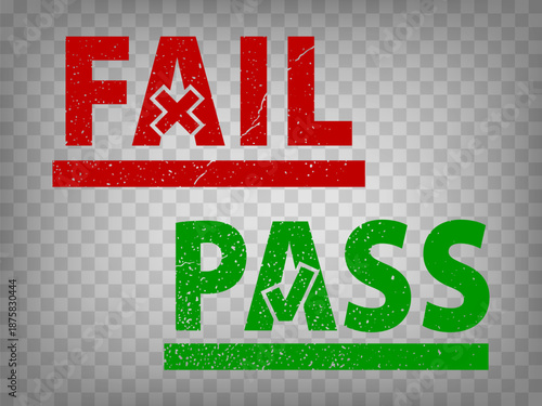 Fail and Pass grunge rubber stamps isolated on transparent  background.  Pass or Fail with check mark and cross.  Green Pass and red Fail stamps for your design, app, UI.  EPS10.
