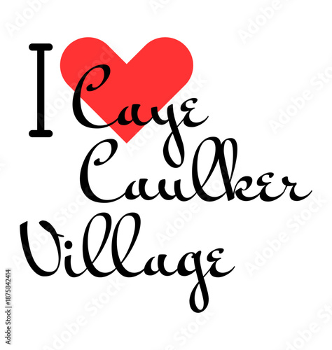 I love Caye Caulker Village, city of Belize. Hand drawn letters with red heart. Vector illustration lettering, modern design
