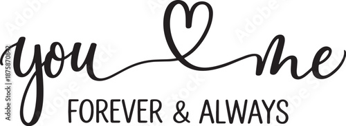You Me Forever & Always – Romantic Handwritten Love Quote for Wedding, Valentine, Cards