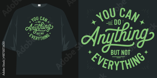 "you can do anything but not everything" motivational typography lettering inspirational t-shirt design vector illustration artwork
