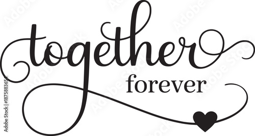 Together Forever Calligraphy Lettering with Heart for Wedding and Anniversary