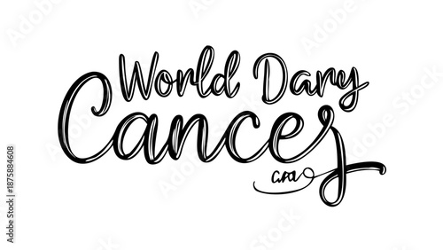 Elegant script typography illustration featuring the phrase 'World Diary Cancer Day' in a stylish handwritten font, perfect for awareness campaigns and health support initiatives