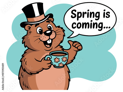 A cartoon groundhog wearing a top hat and holding a coffee mug announces the arrival of spring.