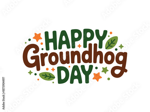 A colorful graphic celebrating Groundhog Day with the words 'Happy Groundhog Day' surrounded by leaves and stars.