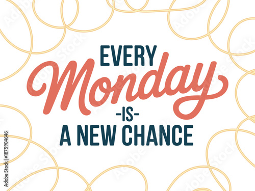 A motivational quote about starting the week with a positive attitude