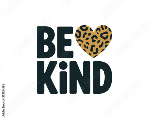 A heartwarming message of kindness with a leopard print heart on a white background