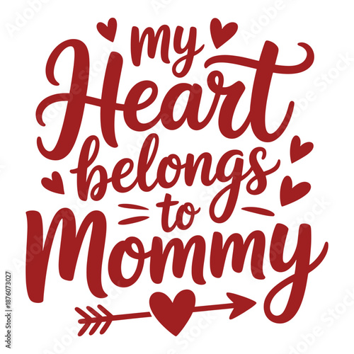 my heart belongs to mommy valentine love text design