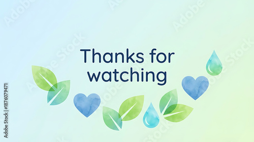 Thanks for watching message with green leaves and blue hearts.