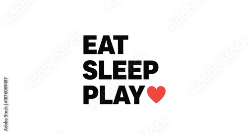 Modern typographic design featuring the words Eat Sleep Play with a red heart icon isolated on a white background for lifestyle themes.