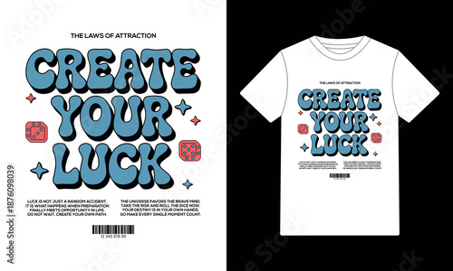 "Create Your Luck" Retro Streetwear Motivational T-Shirt Design - Groovy Bubble Typography with Dice and Motivational Quote Vector