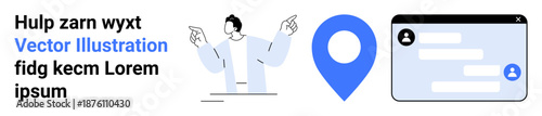 Digital communication, navigation tools, messaging apps, online interaction, user interfaces, remote connectivity. A person pointing, location pin and chat window. Digital communication