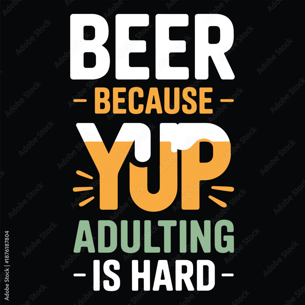 Obraz premium Colorful text saying beer because yup adulting is hard