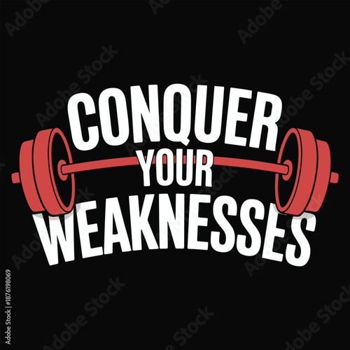 Red and white barbell with conquer your weaknesses text