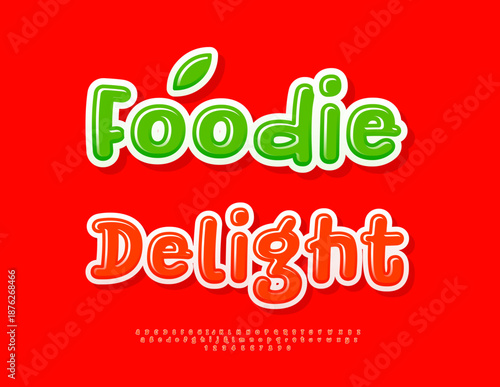 Vector Bright flyer Foodie Delight. Funny Glossy Font. Handwritten Alphabet Letters and Numbers set