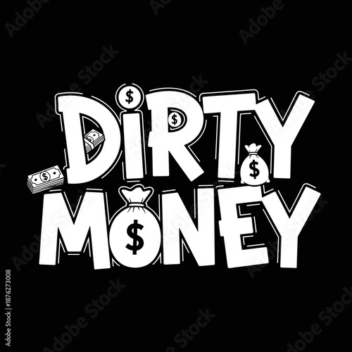 Dirty Money Text Illustration with Money Bag and Bills.