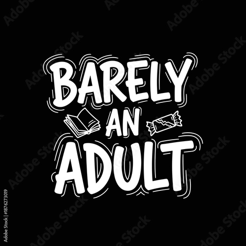 Barely an Adult Funny Slogan with Book and Candy Icons.