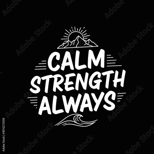Calm Strength Always inspirational typography with sun mountains and waves.